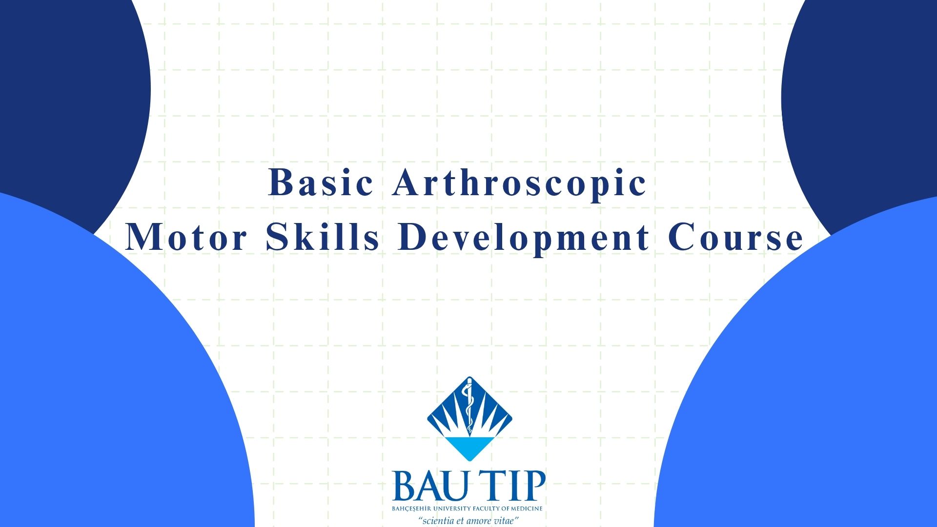 The Basic Arthroscopic Motor Skills Development Course was hosted by Bahçeşehir University (BAU) School of Medicine.